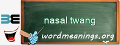 WordMeaning blackboard for nasal twang